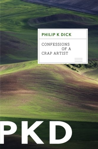 Dick, Philip K. Confessions Of A Crap Artist