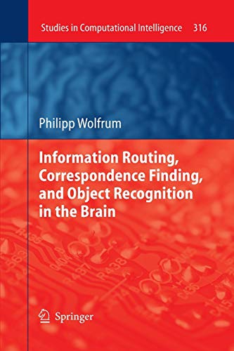 Information Routing, Correspondence Finding, and Object Recognition in the Brain (Studies in Computational Intelligence, Band 316)