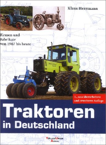 Traktoren in Deutschland: Firmen und Fabrikate von 1907 bis