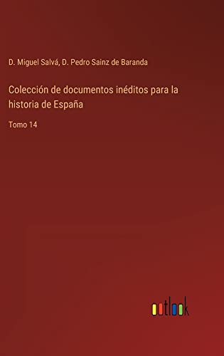 Colección de documentos inéditos para la historia de España: Tomo 14