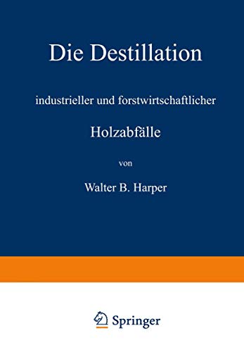 Die Destillation industrieller und forstwirtschaftlicher Holzabfälle (German Edition)