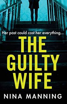 The Guilty Wife: A gripping addictive psychological suspense thriller with a twist you won’t see coming