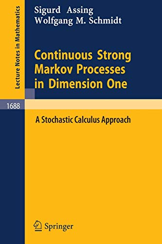 Continuous Strong Markov Processes in Dimension One: A Stochastic Calculus Approach (Lecture Notes in Mathematics) (Lecture Notes in Mathematics, 1688, Band 1688)