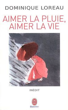 Aimer la pluie, aimer la vie