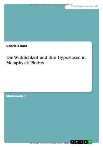 Die Wirklichkeit und ihre Hypostasen in Metaphysik Plotins