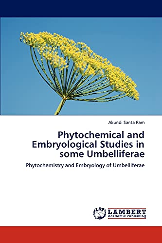 Phytochemical and Embryological Studies in some Umbelliferae: Phytochemistry and Embryology of Umbelliferae