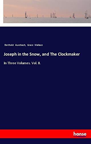 Joseph in the Snow, and The Clockmaker: In Three Volumes. Vol. II.
