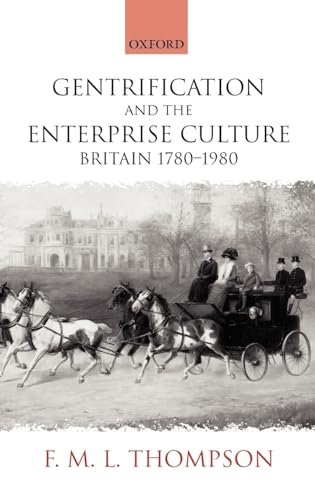 Gentrification and the Enterprise Culture: Britain 1780-1980 (The Ford Lectures, 1994)