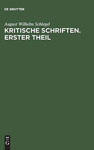 August Wilhelm von Schlegel: Kritische Schriften. Teil 1