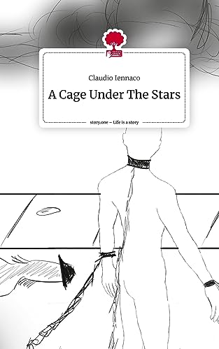 A Cage Under The Stars. Life is a Story - story.one