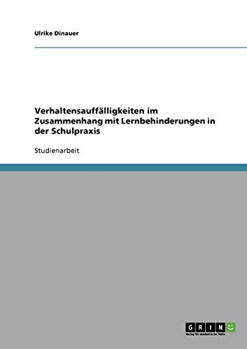 Verhaltensauffälligkeiten im Zusammenhang mit Lernbehinderungen in der Schulpraxis