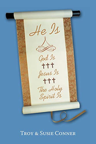HE IS: God Is, Jesus Is, The Holy Spirit Is