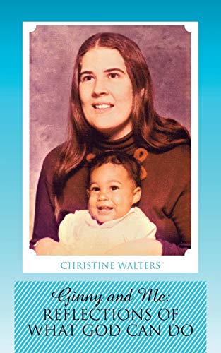 Ginny and Me:: Reflections of What God Can Do