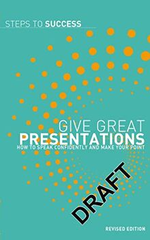 Give Great Presentations: How to Speak Confidently and Make Your Point (Steps to Success)