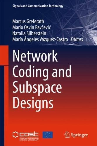 Network Coding and Subspace Designs (Signals and Communication Technology)
