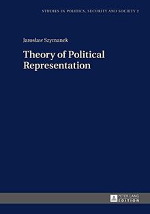 Theory of Political Representation (Studies in Politics, Security and Society)