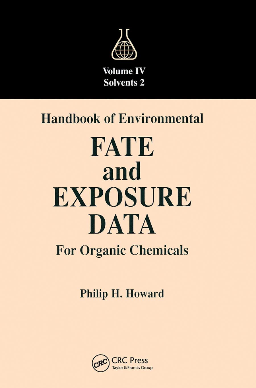 Handbook of Environmental Fate and Exposure Data for Organic Chemicals, Volume IV (Handbook of Environmental Fate & Exposure Data for Organic Chemicals, Band 4)