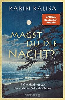 Magst du die Nacht?: 18 Geschichten von der anderen Seite des Tages