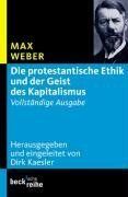 Die protestantische Ethik und der Geist des Kapitalismus: Vollständige Ausgabe