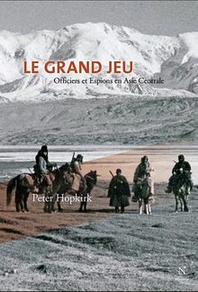 Le grand jeu : officiers et espions en Asie Centrale