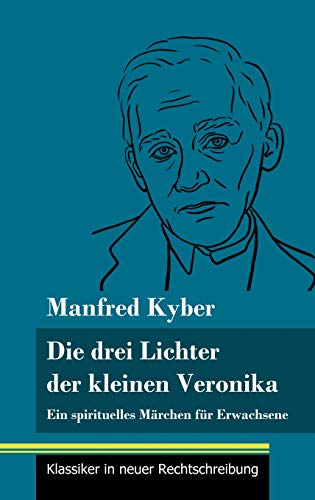 Die drei Lichter der kleinen Veronika: Ein spirituelles Märchen für Erwachsene (Band 54, Klassiker in neuer Rechtschreibung)
