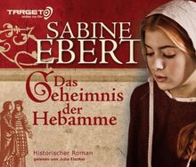 Das Geheimnis der Hebamme, 6 CDs (TARGET - mitten ins Ohr): Hebammen Saga 1