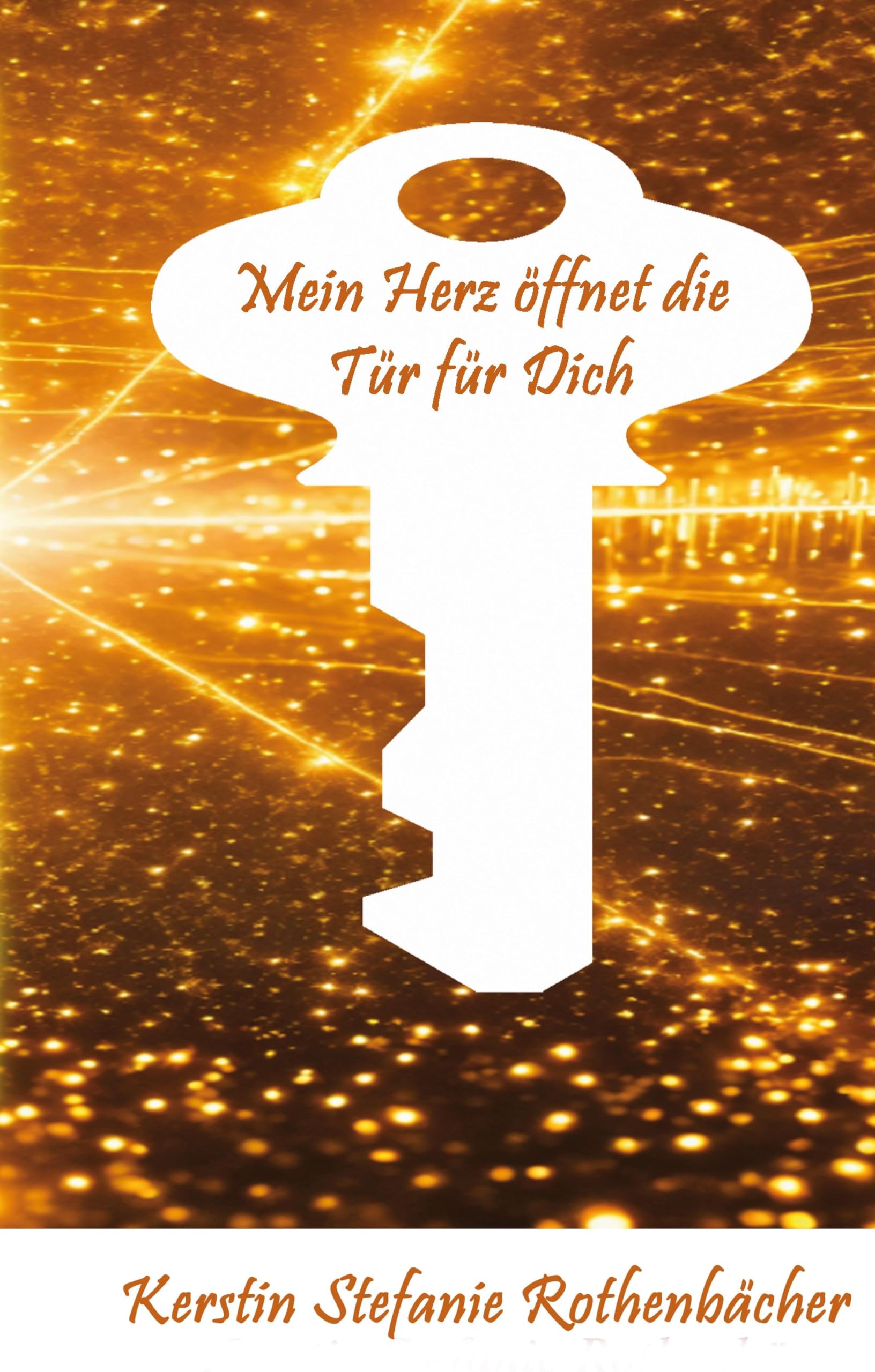 Mein Herz öffnet die Tür für Dich: Poesie fürs Herz