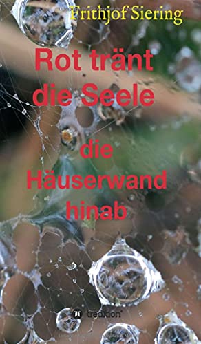 Rot tränt die Seele: die Häuserwand hinab
