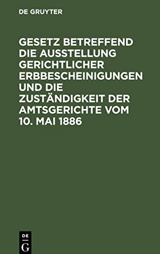 Gesetz betreffend die Ausstellung gerichtlicher Erbbescheinigungen und die Zuständigkeit der Amtsgerichte vom 10. Mai 1886: Loi sur la déliverance de ... des tribunaux cantonaux du 10 mai 1886
