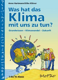 Was hat das Klima mit uns zu tun?: Grundwissen, Klimawandel, Zukunft