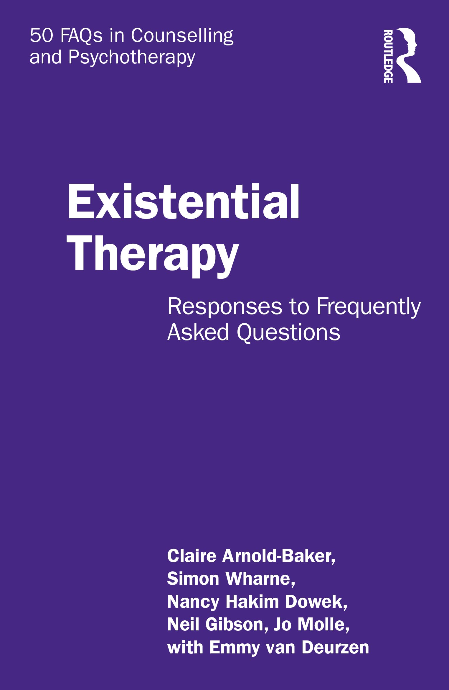 Existential Therapy: Responses to Frequently Asked Questions (50 Faqs in Counselling and Psychotherapy)