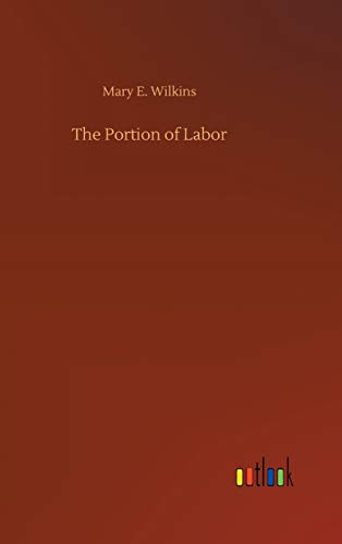 Wilkins, Mary E. The Portion Of Labor