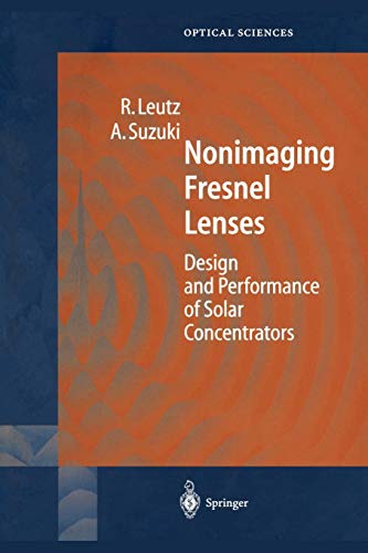 Nonimaging Fresnel Lenses: Design and Performance of Solar Concentrators (Springer Series in Optical Sciences, 83, Band 83)