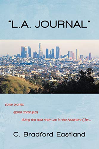 L.A. JOURNAL: some stories about some guys doing the best they can in the Nowhere City