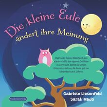 Die kleine Eule ändert ihre Meinung: Das bunte Reime-Bilderbuch, das Kindern hilft, den eigenen Gefühlen zu vertrauen. Damit sie lernen, Grenzen zu setzen, die ihnen gut tun. Kinderbuch ab 4 Jahren