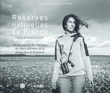 Réserves naturelles de France : des femmes et des hommes, les âmes discrètes de la protection de la nature