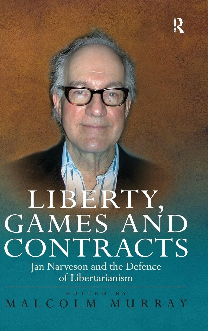 Liberty, Games and Contracts: Jan Narveson and the Defence of Libertarianism