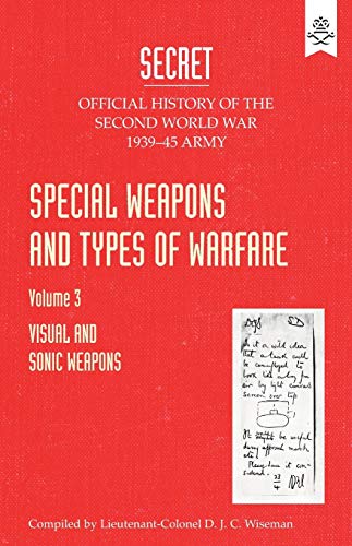 SPECIAL WEAPONS AND TYPES OF WARFARE: VISUAL AND SONIC WARFARE : Official History Of The Second World War Army