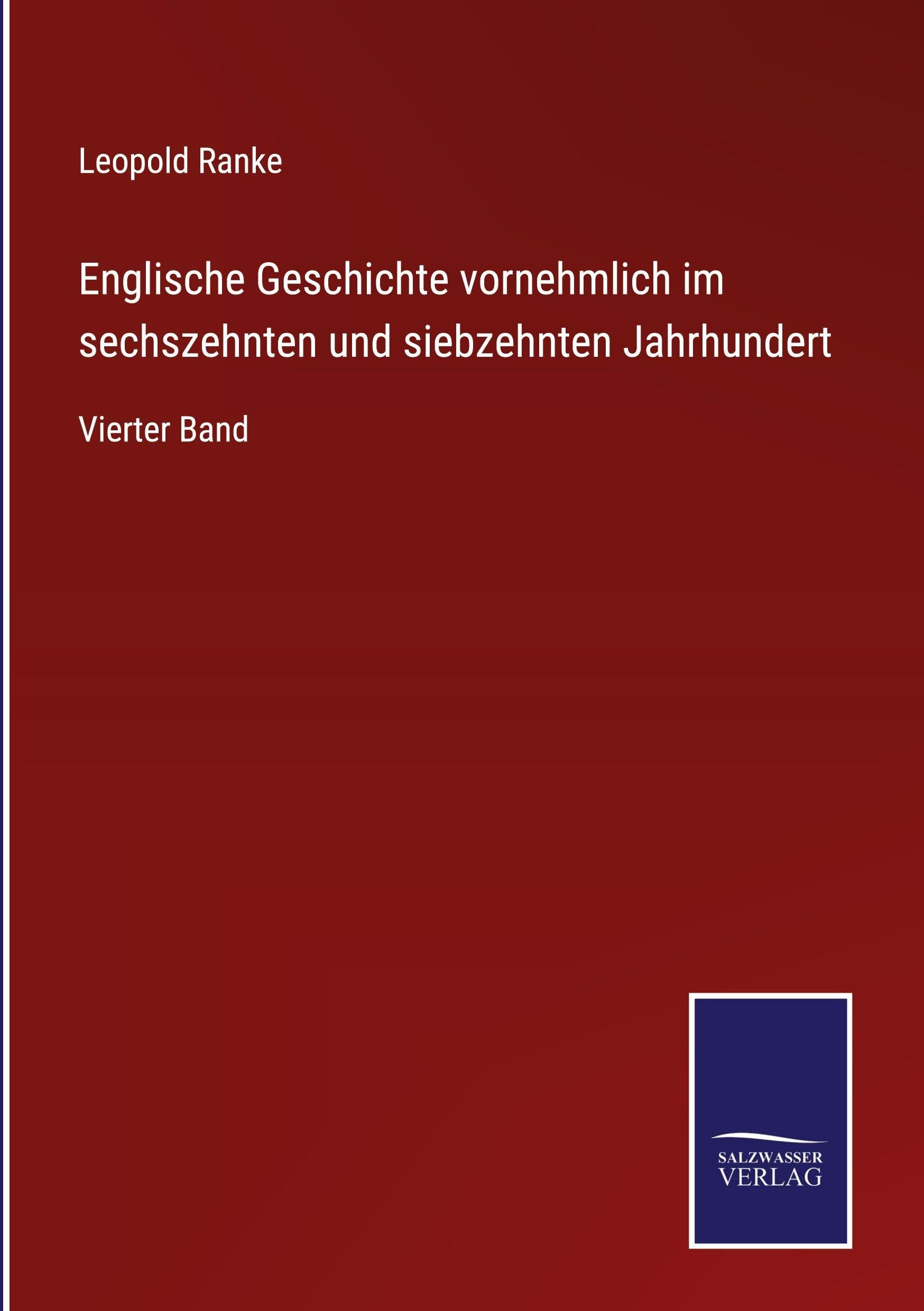 Englische Geschichte vornehmlich im sechszehnten und siebzehnten Jahrhundert: Vierter Band