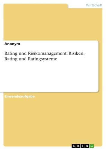 Rating und Risikomanagement. Risiken, Rating und Ratingsysteme