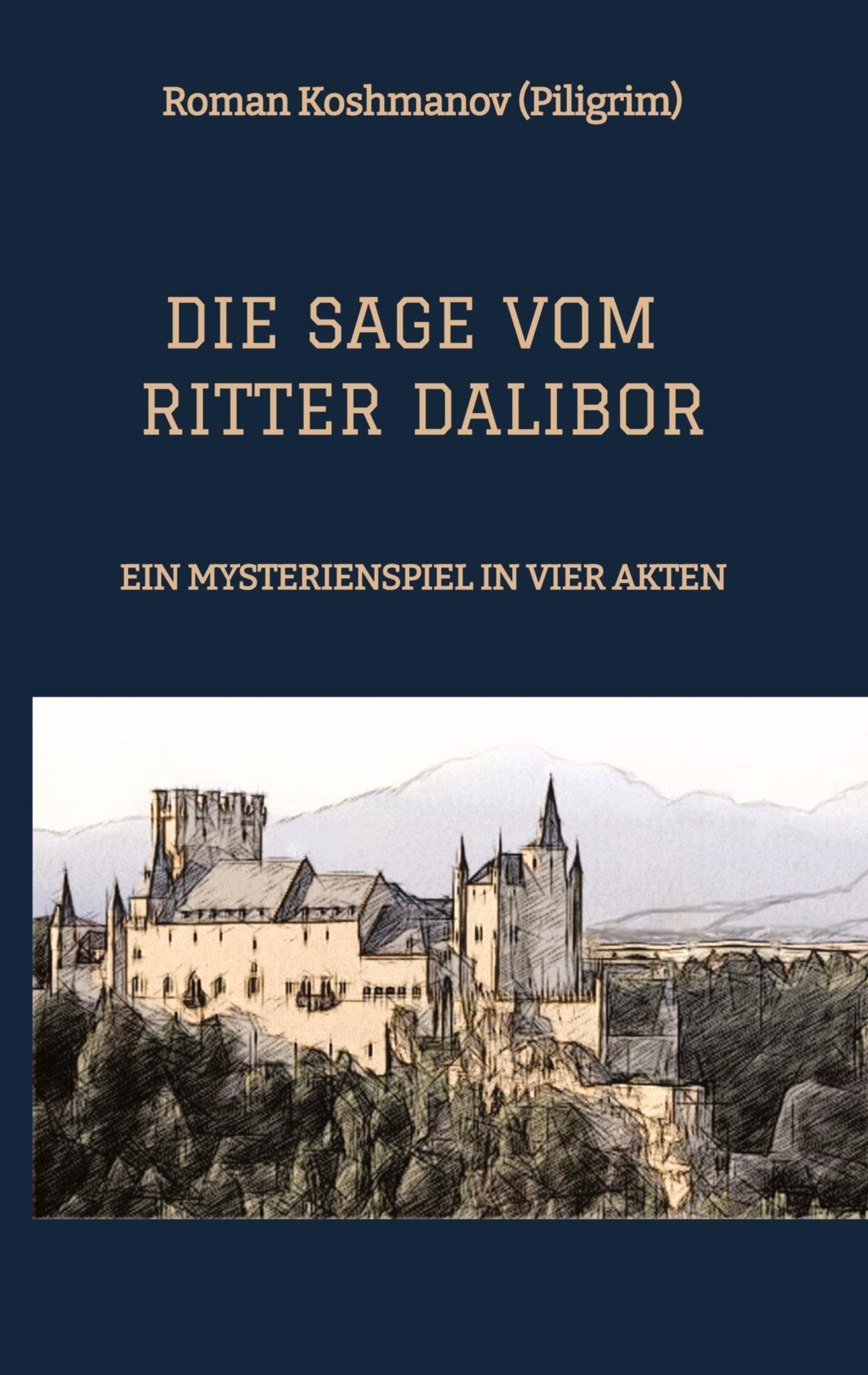 DIE SAGE VOM RITTER DALIBOR: EIN MYSTERIENSPIEL IN VIER AKTEN