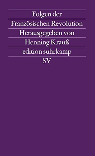 Folgen der Französischen Revolution: Herausgegeben von Henning Krauß (edition suhrkamp)