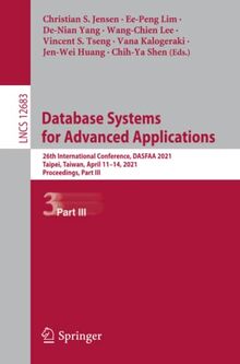 Database Systems for Advanced Applications: 26th International Conference, DASFAA 2021, Taipei, Taiwan, April 11–14, 2021, Proceedings, Part III (Lecture Notes in Computer Science, Band 12683)