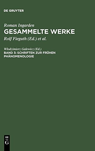 Roman Ingarden: Gesammelte Werke: Gesammelte Werke, Bd.3, Schriften zur frühen Phänomenologie