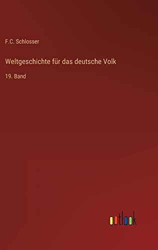 Weltgeschichte für das deutsche Volk: 19. Band