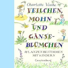 Veilchen, Mohn und Gänseblümchen: Pflanzen bestimmen mit Kindern