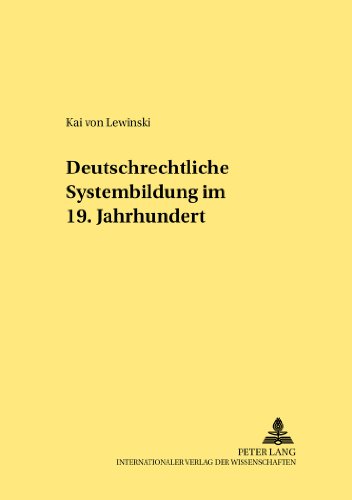 Deutschrechtliche Systembildung im 19. Jahrhundert (Rechtshistorische Reihe)
