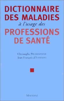 Dictionnaire des maladies à l'usage des professions de santé