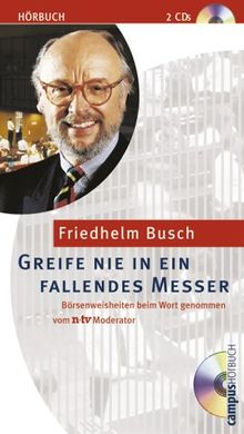 Greife nie in ein fallendes Messer: Börsenweisheiten beim Wort genommen vom ntv-Moderator