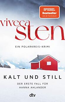 Kalt und still: Der erste Fall für Hanna Ahlander (Ein Polarkreis-Krimi, Band 1)